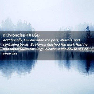 Picture 02 - 2 Chronicles 4:11 BSB - Additionally, Huram made the pots, shovels, and - Bible Verse Picture