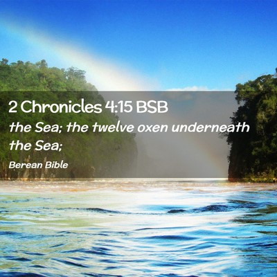 Picture 02 - 2 Chronicles 4:15 BSB - the Sea; the twelve oxen underneath the - Bible Verse Picture