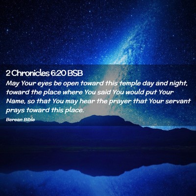 Picture 02 - 2 Chronicles 6:20 BSB - May Your eyes be open toward this temple day and - Bible Verse Picture