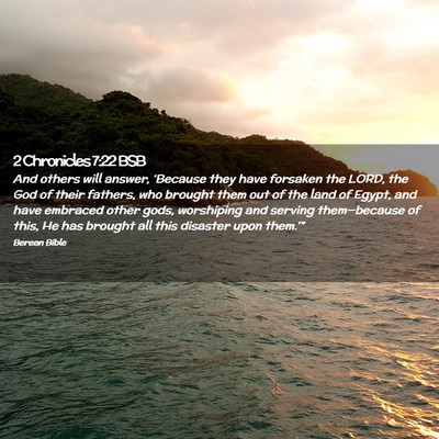 Picture 02 - 2 Chronicles 7:22 BSB - And others will answer, ‘Because they have - Bible Verse Picture