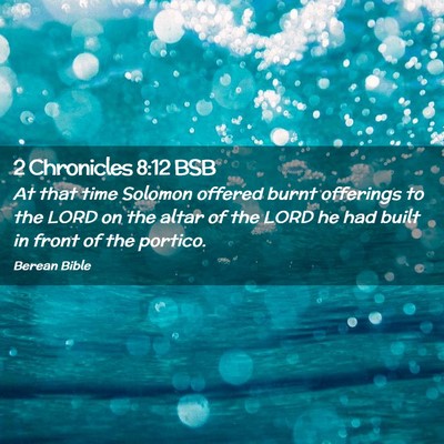 Picture 02 - 2 Chronicles 8:12 BSB - At that time Solomon offered burnt offerings to - Bible Verse Picture