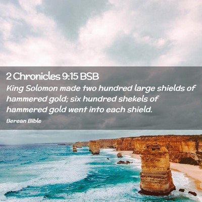 Picture 02 - 2 Chronicles 9:15 BSB - King Solomon made two hundred large shields of - Bible Verse Picture