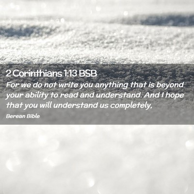 Picture 02 - 2 Corinthians 1:13 BSB - For we do not write you anything that is beyond - Bible Verse Picture