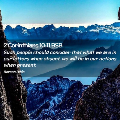 Picture 02 - 2 Corinthians 10:11 BSB - Such people should consider that what we are in - Bible Verse Picture