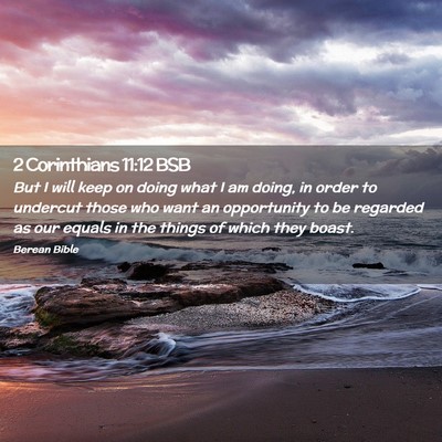 Picture 02 - 2 Corinthians 11:12 BSB - But I will keep on doing what I am doing, in - Bible Verse Picture