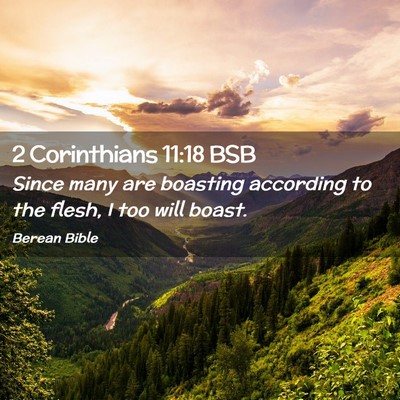 Picture 02 - 2 Corinthians 11:18 BSB - Since many are boasting according to the flesh, I - Bible Verse Picture
