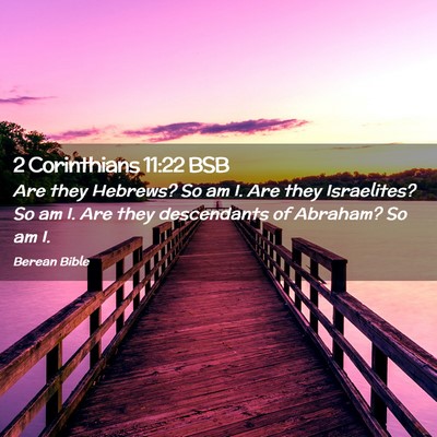 Picture 02 - 2 Corinthians 11:22 BSB - Are they Hebrews? So am I. Are they Israelites? - Bible Verse Picture