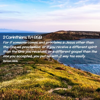 Picture 02 - 2 Corinthians 11:4 BSB - For if someone comes and proclaims a Jesus other - Bible Verse Picture