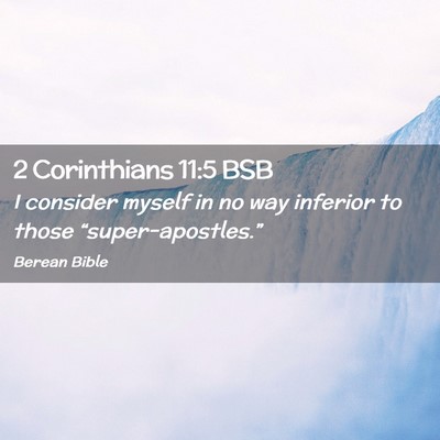 Picture 02 - 2 Corinthians 11:5 BSB - I consider myself in no way inferior to those - Bible Verse Picture