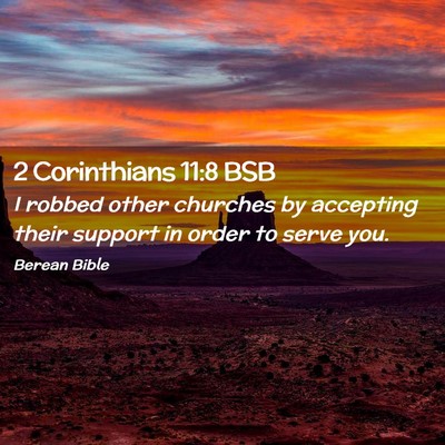 Picture 02 - 2 Corinthians 11:8 BSB - I robbed other churches by accepting their - Bible Verse Picture