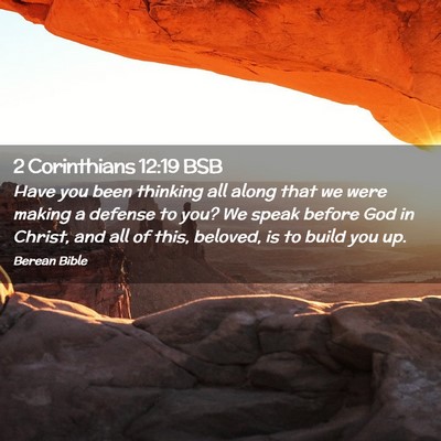 Picture 02 - 2 Corinthians 12:19 BSB - Have you been thinking all along that we were - Bible Verse Picture