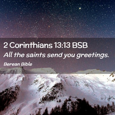 Picture 02 - 2 Corinthians 13:13 BSB - All the saints send you - Bible Verse Picture
