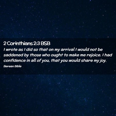 Picture 02 - 2 Corinthians 2:3 BSB - I wrote as I did so that on my arrival I would - Bible Verse Picture