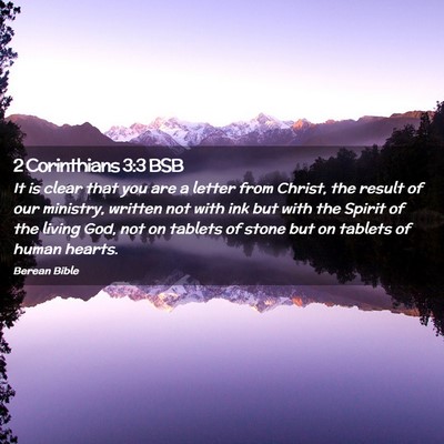 Picture 02 - 2 Corinthians 3:3 BSB - It is clear that you are a letter from Christ, - Bible Verse Picture