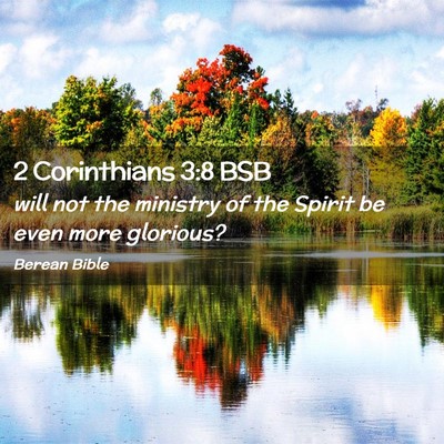 Picture 02 - 2 Corinthians 3:8 BSB - will not the ministry of the Spirit be even more - Bible Verse Picture