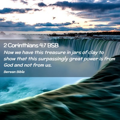 Picture 02 - 2 Corinthians 4:7 BSB - Now we have this treasure in jars of clay to show - Bible Verse Picture