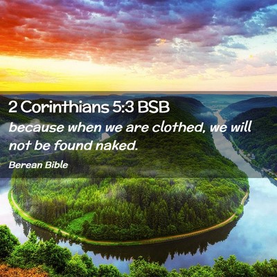 Picture 02 - 2 Corinthians 5:3 BSB - because when we are clothed, we will not be found - Bible Verse Picture