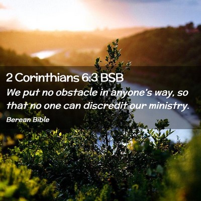 Picture 02 - 2 Corinthians 6:3 BSB - We put no obstacle in anyone’s way, so that no - Bible Verse Picture
