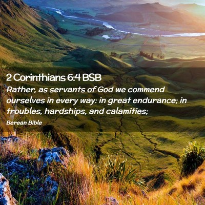 Picture 02 - 2 Corinthians 6:4 BSB - Rather, as servants of God we commend ourselves - Bible Verse Picture
