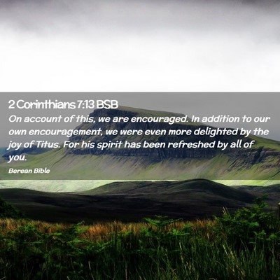 Picture 02 - 2 Corinthians 7:13 BSB - On account of this, we are encouraged. In - Bible Verse Picture