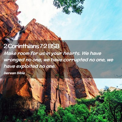 Picture 02 - 2 Corinthians 7:2 BSB - Make room for us in your hearts. We have wronged - Bible Verse Picture