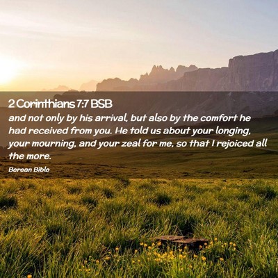Picture 02 - 2 Corinthians 7:7 BSB - and not only by his arrival, but also by the - Bible Verse Picture