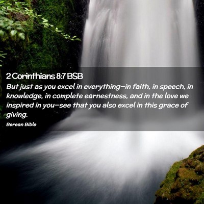 Picture 02 - 2 Corinthians 8:7 BSB - But just as you excel in everything—in faith, - Bible Verse Picture