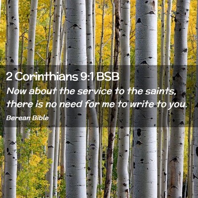 Picture 02 - 2 Corinthians 9:1 BSB - Now about the service to the saints, there is no - Bible Verse Picture