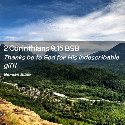 Picture 02 - 2 Corinthians 9:15 BSB - Thanks be to God for His indescribable - Bible Verse Picture