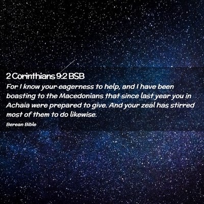 Picture 02 - 2 Corinthians 9:2 BSB - For I know your eagerness to help, and I have - Bible Verse Picture