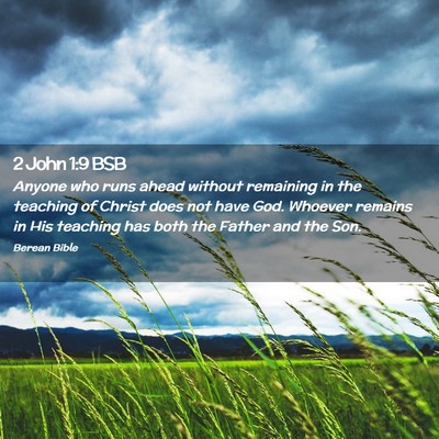 Picture 02 - 2 John 1:9 BSB - Anyone who runs ahead without remaining in the - Bible Verse Picture