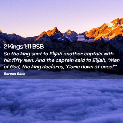 Picture 02 - 2 Kings 1:11 BSB - So the king sent to Elijah another captain with - Bible Verse Picture