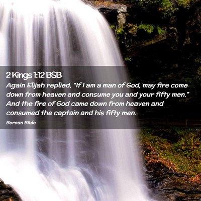 Picture 02 - 2 Kings 1:12 BSB - Again Elijah replied, “If I am a man of God, - Bible Verse Picture