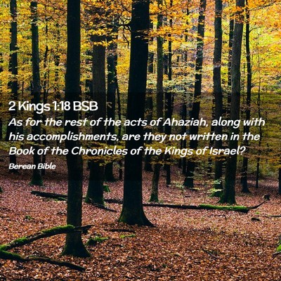 Picture 02 - 2 Kings 1:18 BSB - As for the rest of the acts of Ahaziah, along - Bible Verse Picture