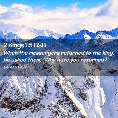 Picture 02 - 2 Kings 1:5 BSB - When the messengers returned to the king, he - Bible Verse Picture
