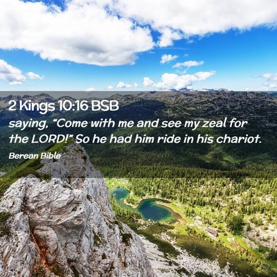 Picture 02 - 2 Kings 10:16 BSB - saying, “Come with me and see my zeal for the - Bible Verse Picture