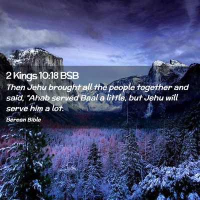 Picture 02 - 2 Kings 10:18 BSB - Then Jehu brought all the people together and - Bible Verse Picture
