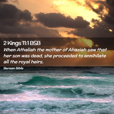 Picture 02 - 2 Kings 11:1 BSB - When Athaliah the mother of Ahaziah saw that her - Bible Verse Picture