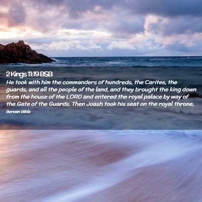 Picture 02 - 2 Kings 11:19 BSB - He took with him the commanders of hundreds, the - Bible Verse Picture