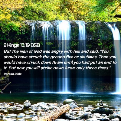 Picture 02 - 2 Kings 13:19 BSB - But the man of God was angry with him and said, - Bible Verse Picture