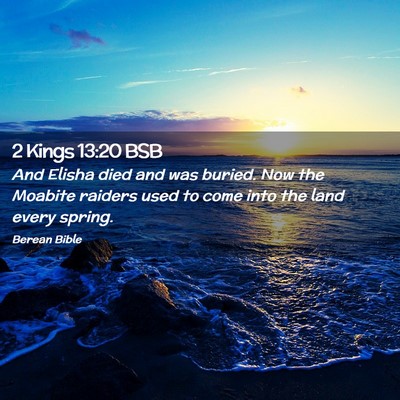 Picture 02 - 2 Kings 13:20 BSB - And Elisha died and was buried. Now the Moabite - Bible Verse Picture