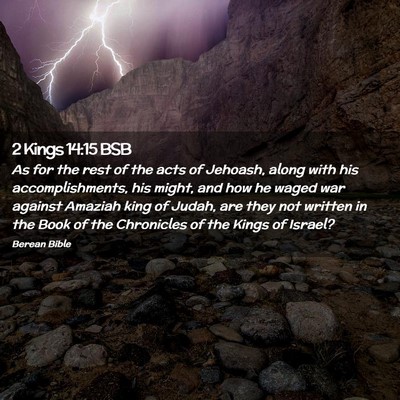 Picture 02 - 2 Kings 14:15 BSB - As for the rest of the acts of Jehoash, along - Bible Verse Picture