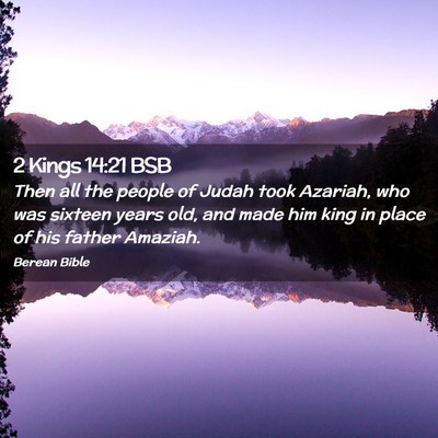 Picture 02 - 2 Kings 14:21 BSB - Then all the people of Judah took Azariah, who - Bible Verse Picture