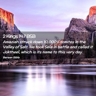 Picture 02 - 2 Kings 14:7 BSB - Amaziah struck down 10,000 Edomites in the Valley - Bible Verse Picture