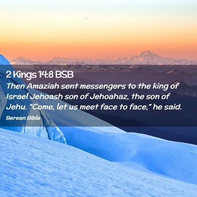 Picture 02 - 2 Kings 14:8 BSB - Then Amaziah sent messengers to the king of - Bible Verse Picture