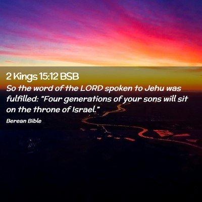 Picture 02 - 2 Kings 15:12 BSB - So the word of the LORD spoken to Jehu was - Bible Verse Picture