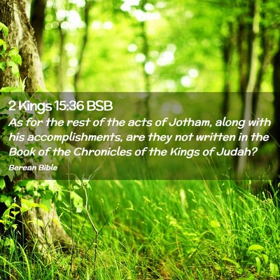 Picture 02 - 2 Kings 15:36 BSB - As for the rest of the acts of Jotham, along with - Bible Verse Picture