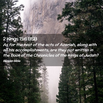 Picture 02 - 2 Kings 15:6 BSB - As for the rest of the acts of Azariah, along - Bible Verse Picture