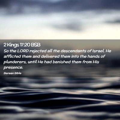 Picture 02 - 2 Kings 17:20 BSB - So the LORD rejected all the descendants of - Bible Verse Picture