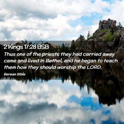 Picture 02 - 2 Kings 17:28 BSB - Thus one of the priests they had carried away - Bible Verse Picture